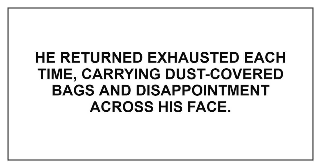 HE RETURNED EXHAUSTED EACH TIME HE RETURNED EXHAUSTED EACH TIME