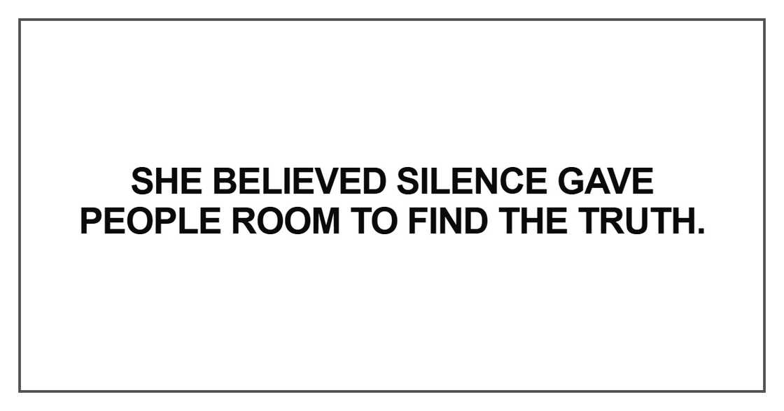 She believed silence gave people room She believed silence gave people room