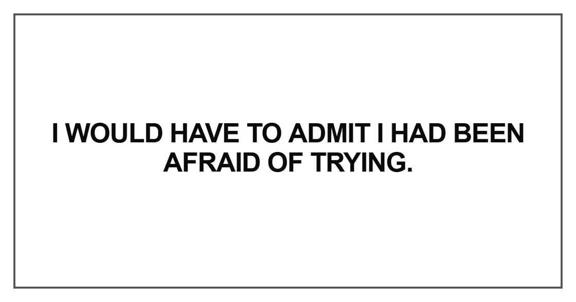 I would have to admit I had been I would have to admit I had been