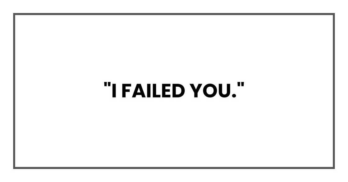 "I failed you."