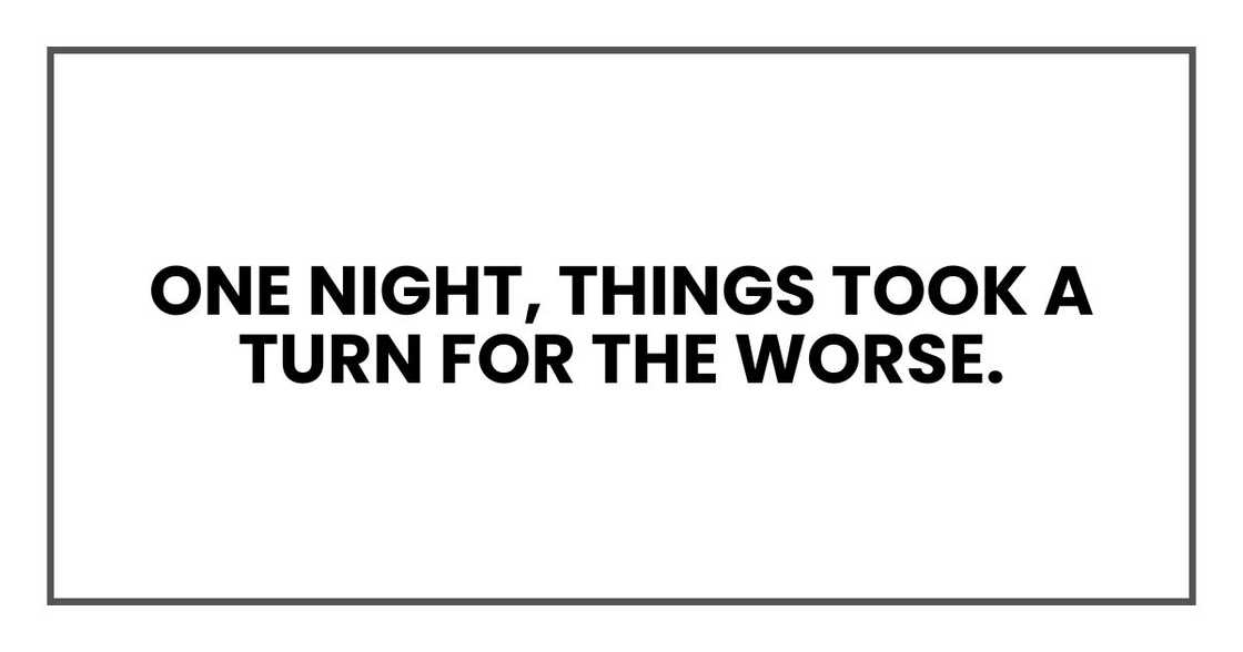 One night, things took a turn for the worse.