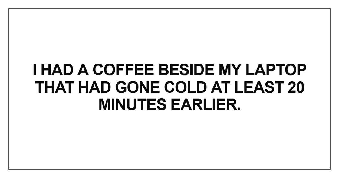 I had a coffee beside my laptop