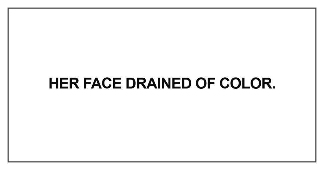 Her face drained of color