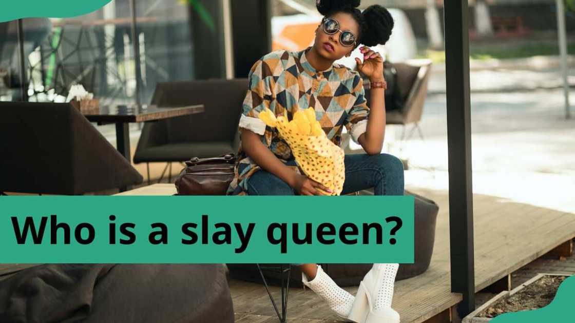 Who is a slay queen Who is a slay queen