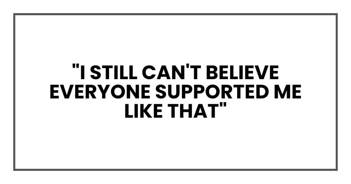 "I still can't believe everyone supported me like that"
