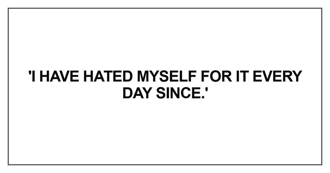 I have hated myself