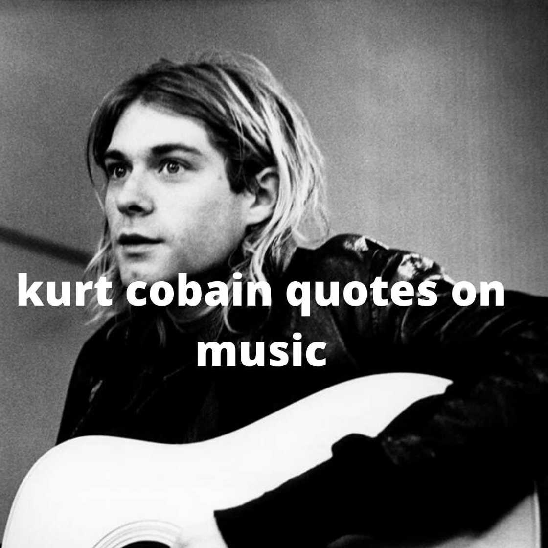 kurt cobain quotes