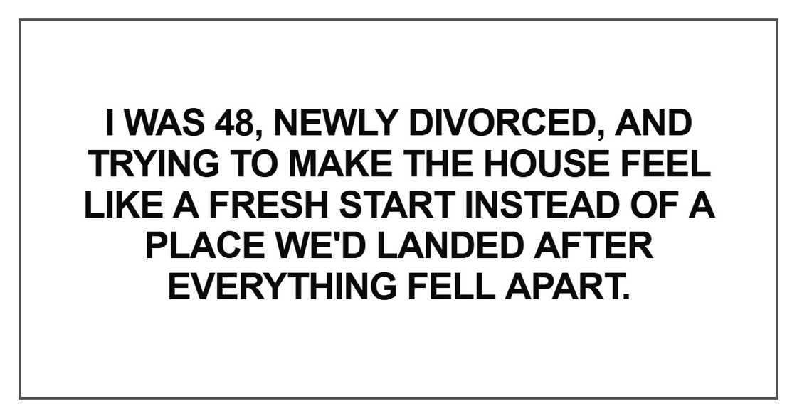 I was 48, newly divorced I was 48, newly divorced