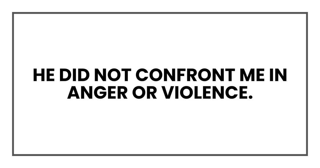HE DID NOT CONFRONT ME HE DID NOT CONFRONT ME