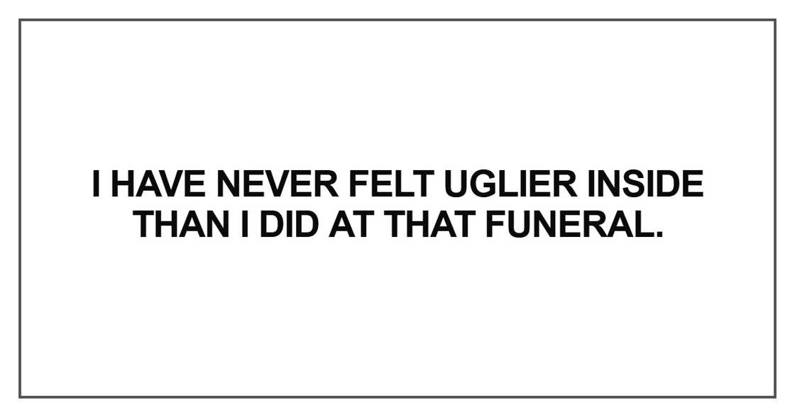 I have never felt uglier inside I have never felt uglier inside