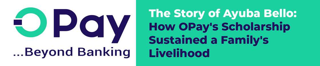 The Story of Ayuba Bello: How OPay's Scholarship Sustained a Family's Livelihood The Story of Ayuba Bello: How OPay's Scholarship Sustained a Family's Livelihood