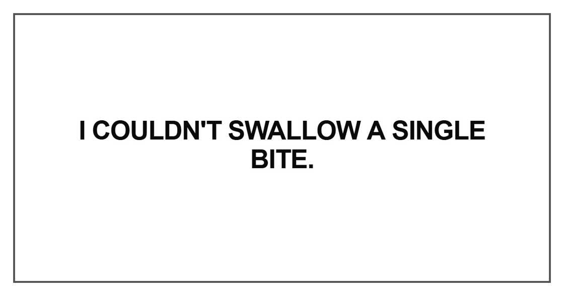 I couldn't swallow a single I couldn't swallow a single