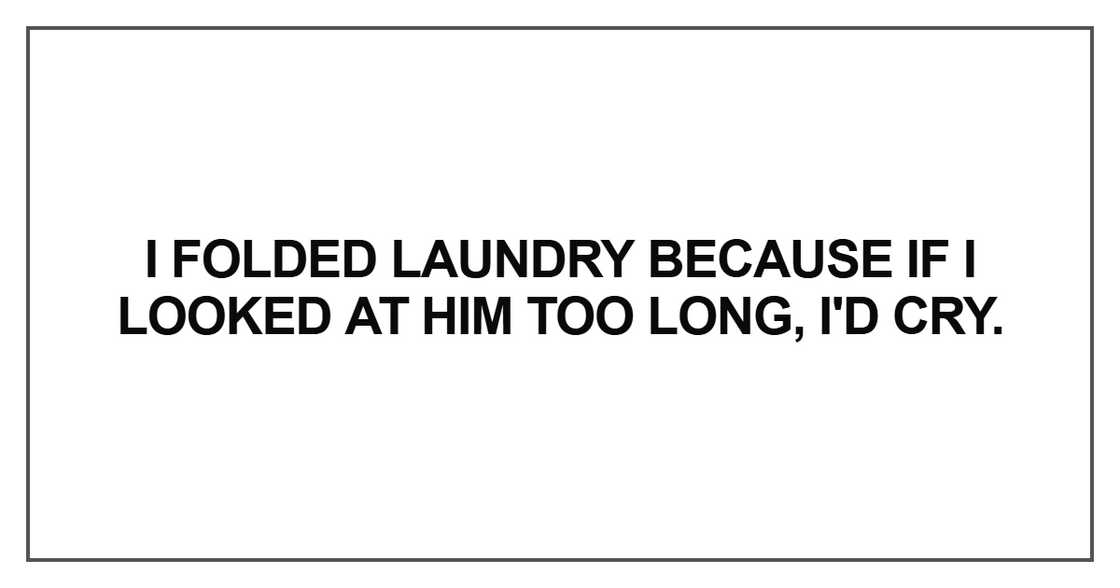 I folded laundry because I folded laundry because