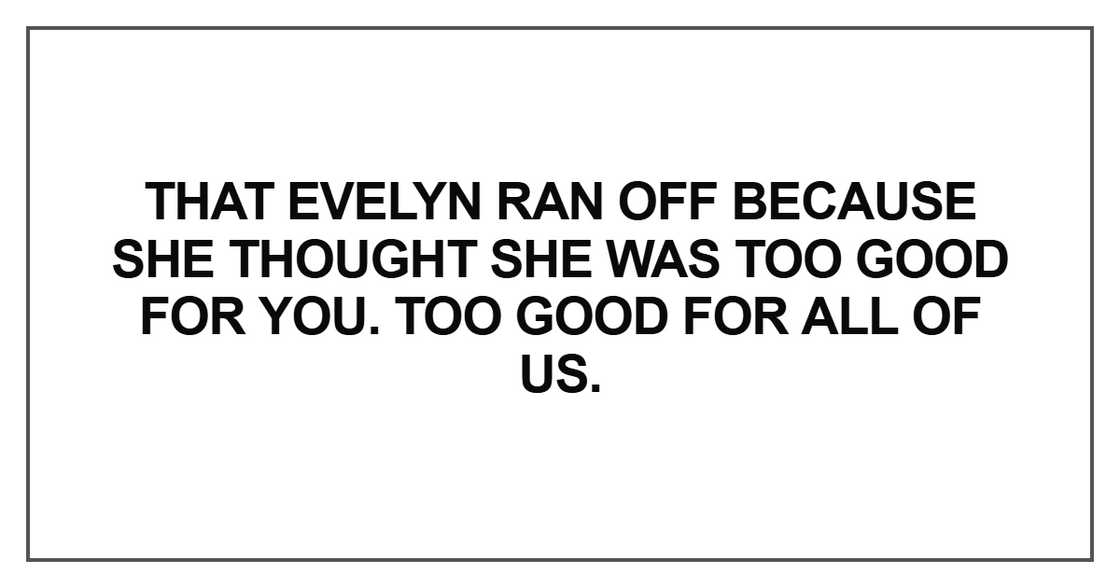 That Evelyn ran off because she thought That Evelyn ran off because she thought