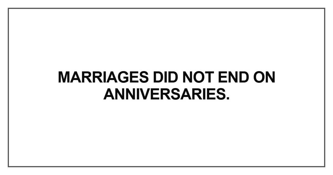 Marriages did not end on anniversaries