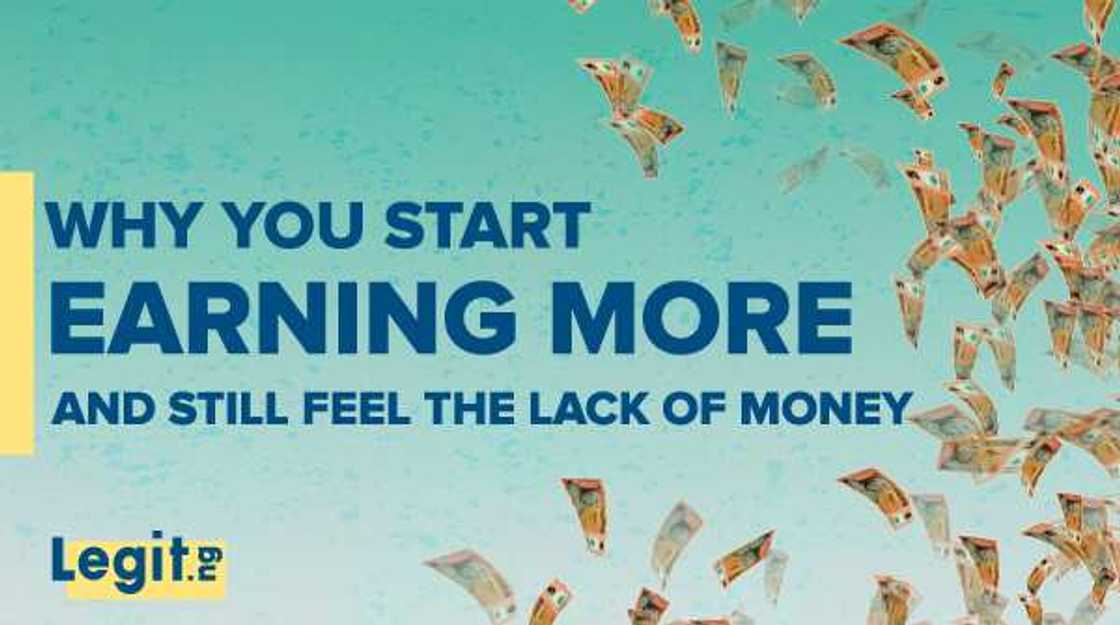Why you start earning more and still feel the lack of money Why you start earning more and still feel the lack of money
