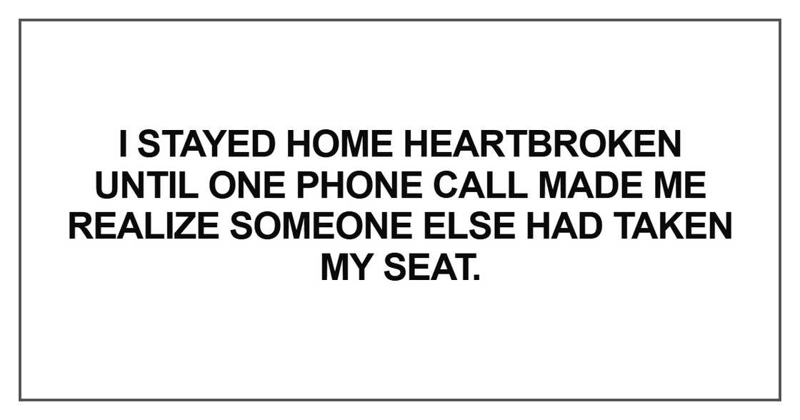 I stayed home heartbroken