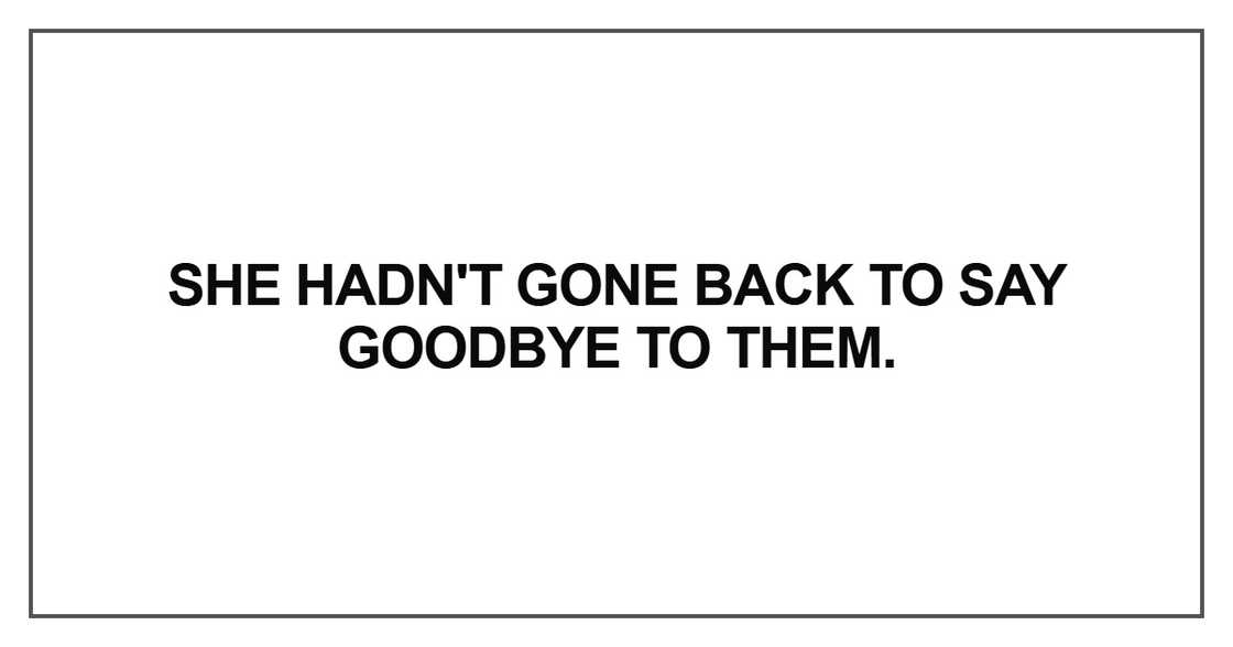 She hadn't gone back to say goodbye to them She hadn't gone back to say goodbye to them