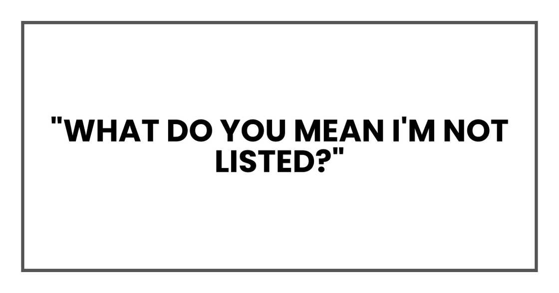 WHAT DO YOU MEAN I'M NOT LISTED?