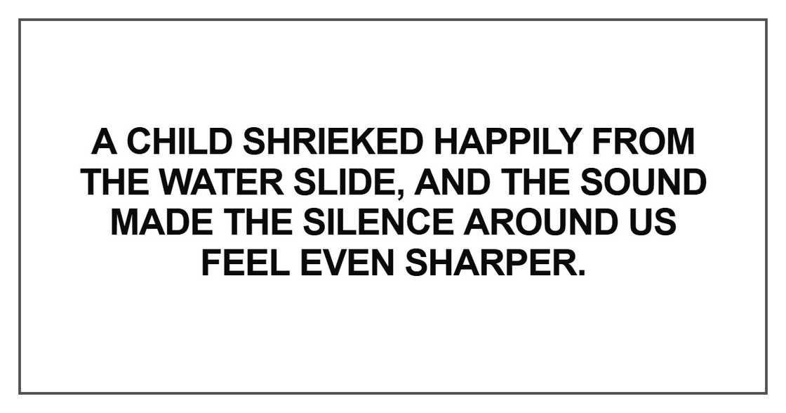 A child shrieked happily from the water slide