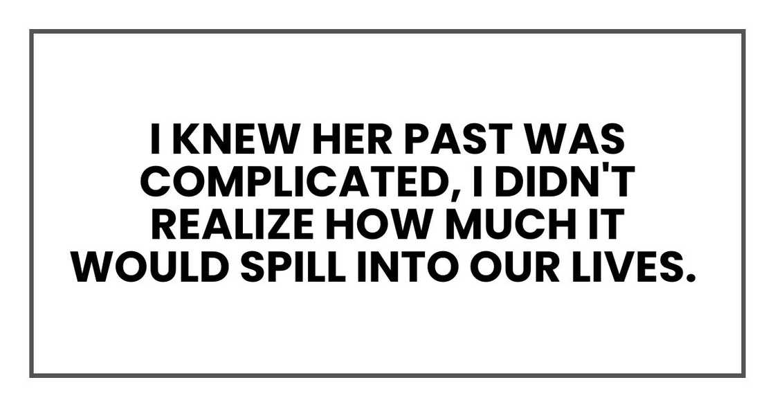 I knew her past was complicated, I didn't realize how much it would spill into our lives.