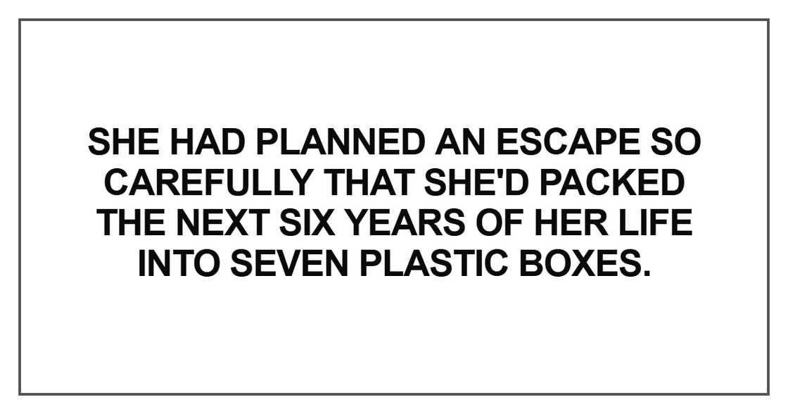 She had planned an escape so carefully