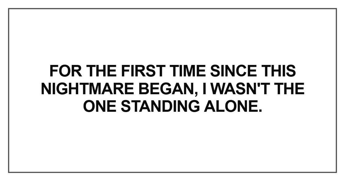 For the first time since this nightmare began For the first time since this nightmare began