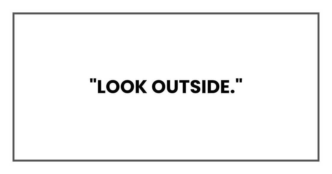 "Look outside."