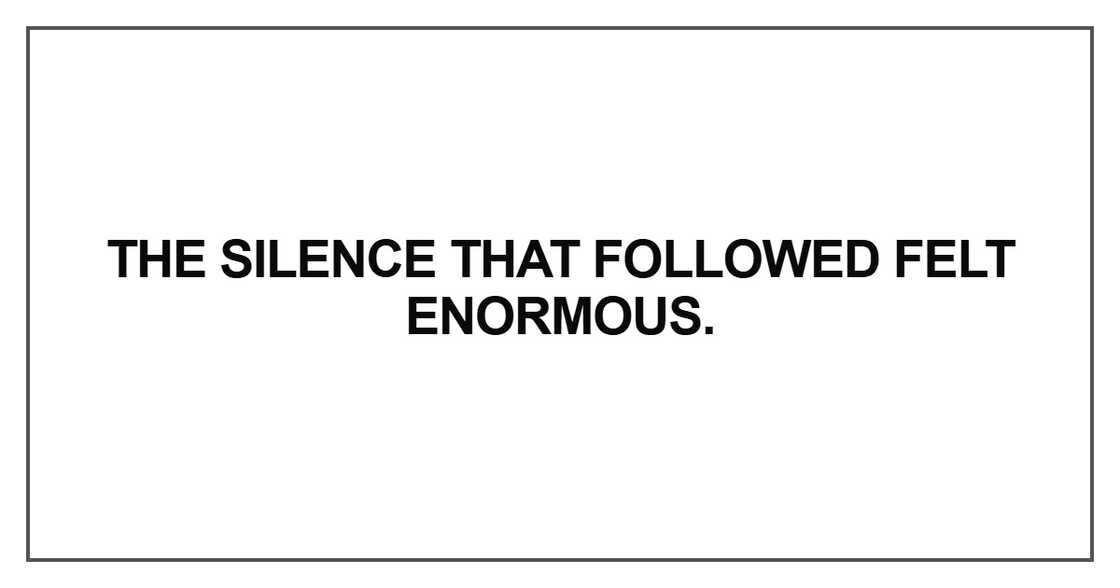 The silence that followed felt enormous