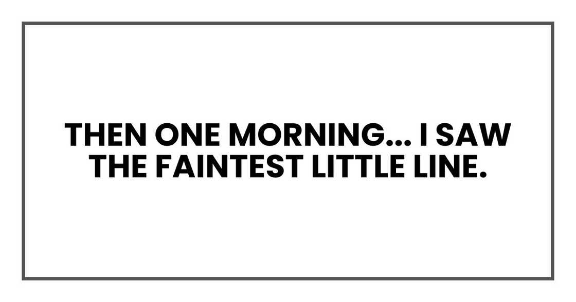 I saw the faintest little line.