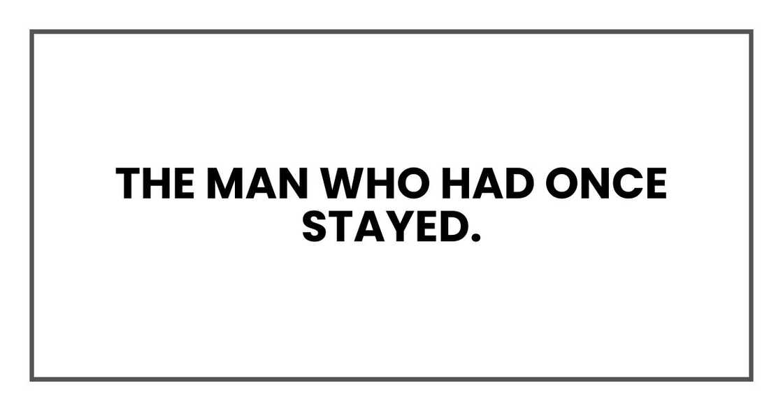 The man who had once stayed. The man who had once stayed.