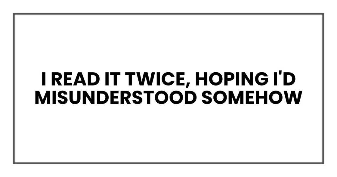 I read it twice, hoping I'd misunderstood somehow