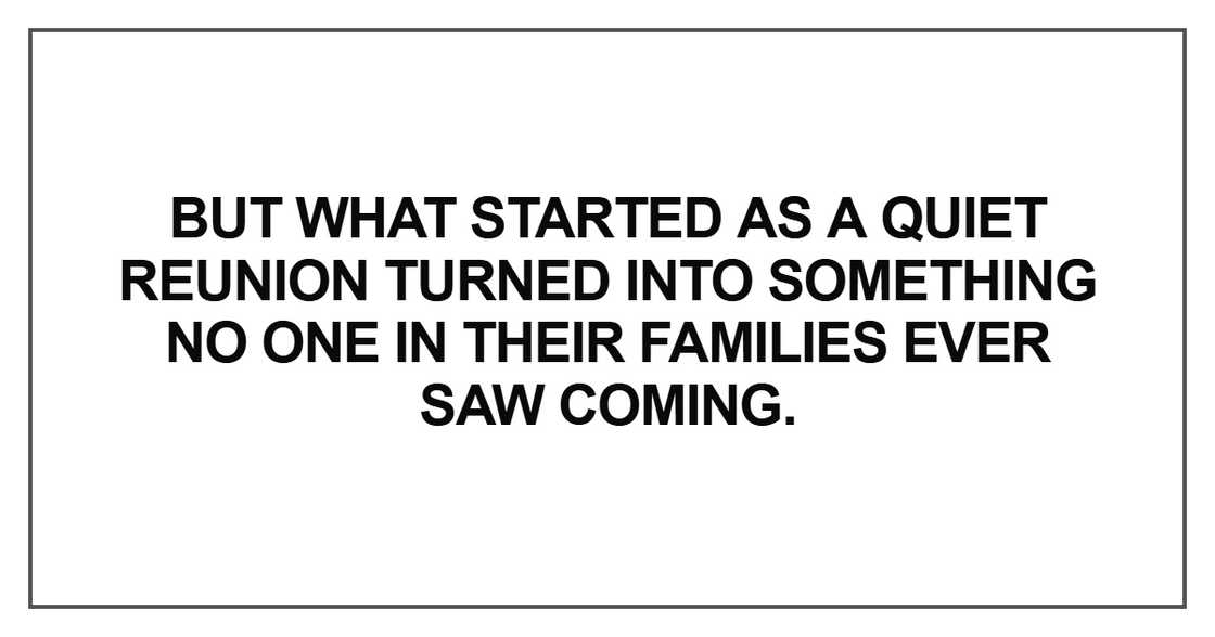 But what started as a quiet reunion turned into something no one in their families But what started as a quiet reunion turned into something no one in their families