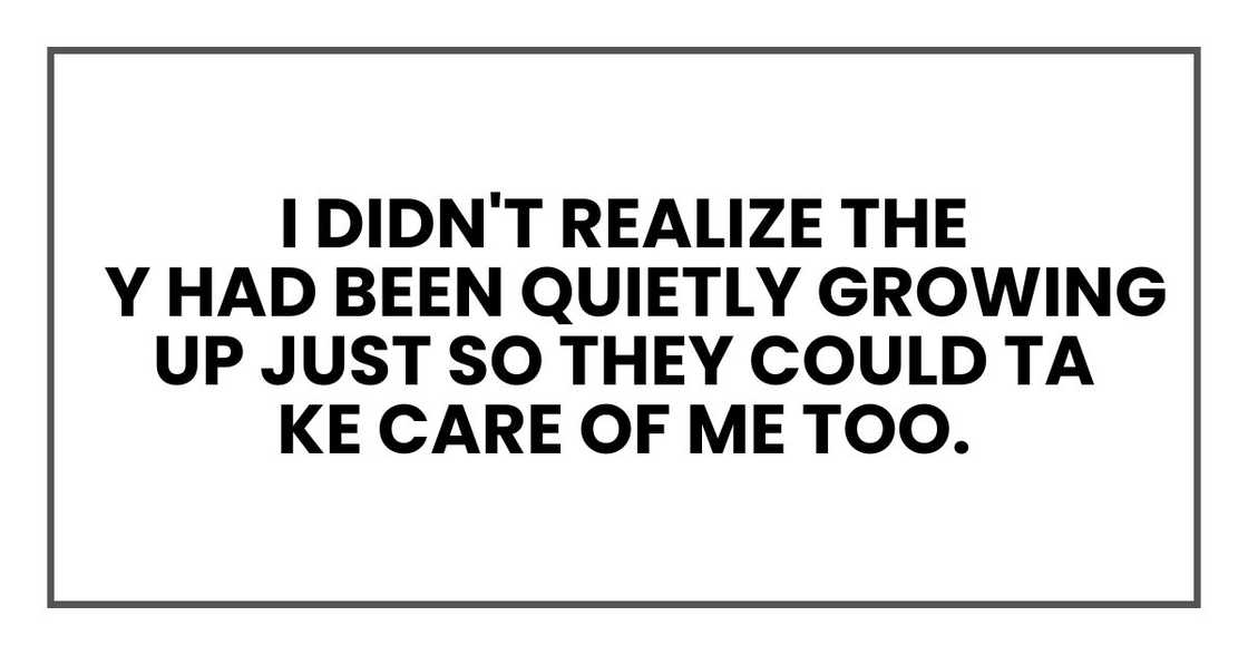 I didn't realize they had been quietly growing up just so they could take care of me too.