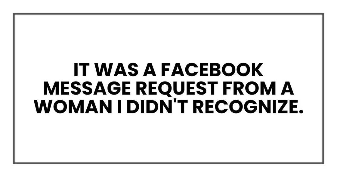 It was a Facebook message request from a woman I didn't recognize.