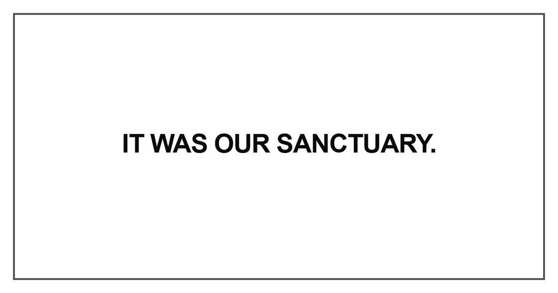 It was our sanctuary.