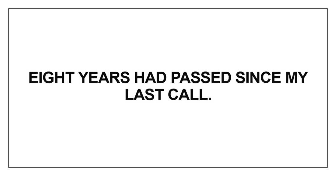 Eight years had passed since my last call Eight years had passed since my last call