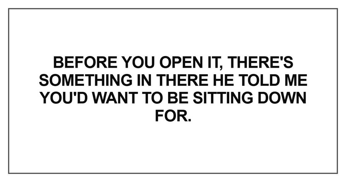 Before you open it, there's something