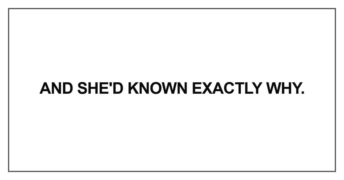 And she'd known exactly why