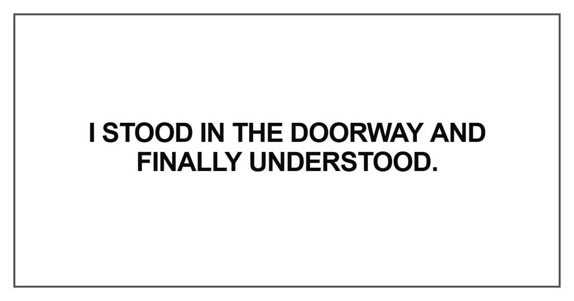 I stood in the doorway I stood in the doorway