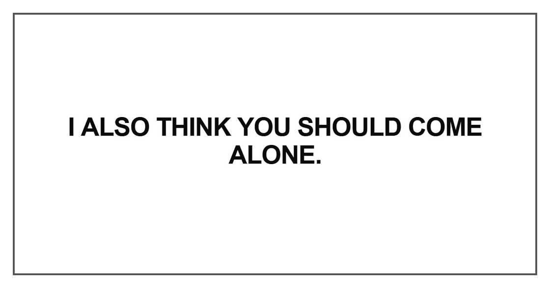I also think you should come alone I also think you should come alone