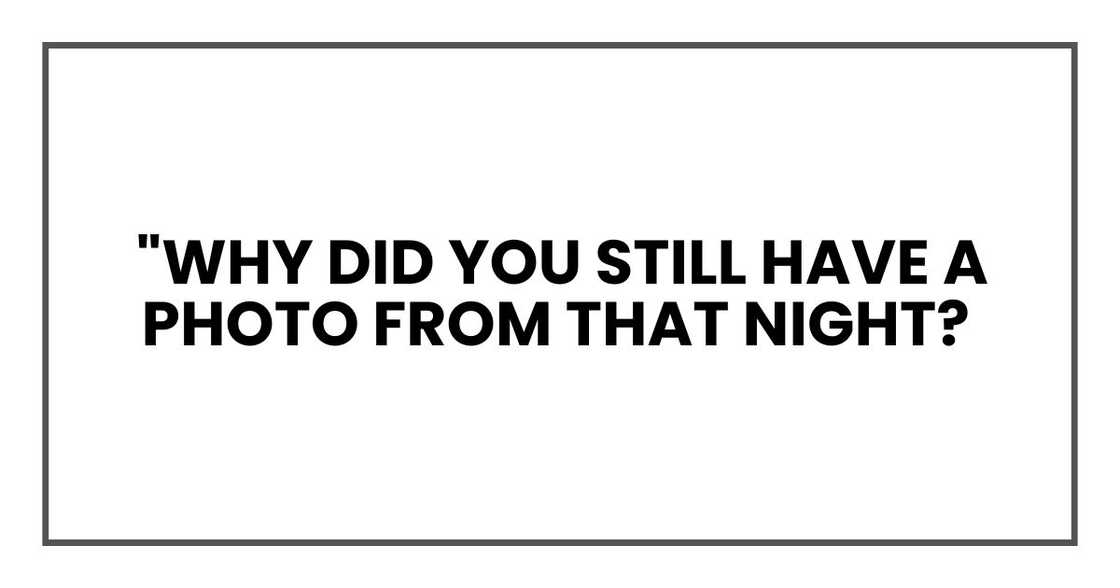 Why did you still have a photo from that night Why did you still have a photo from that night