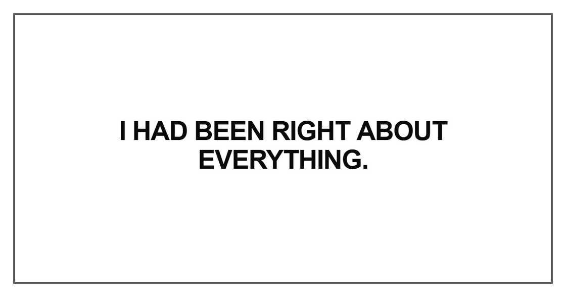 I had been right about everything I had been right about everything