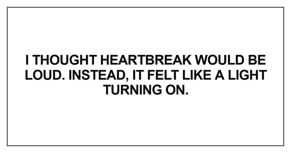 I thought heartbreak would be loud I thought heartbreak would be loud