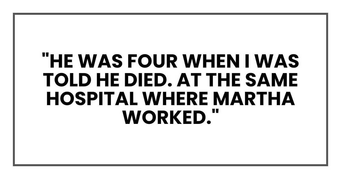 "He was four when I was told he died. At the same hospital where Martha worked."