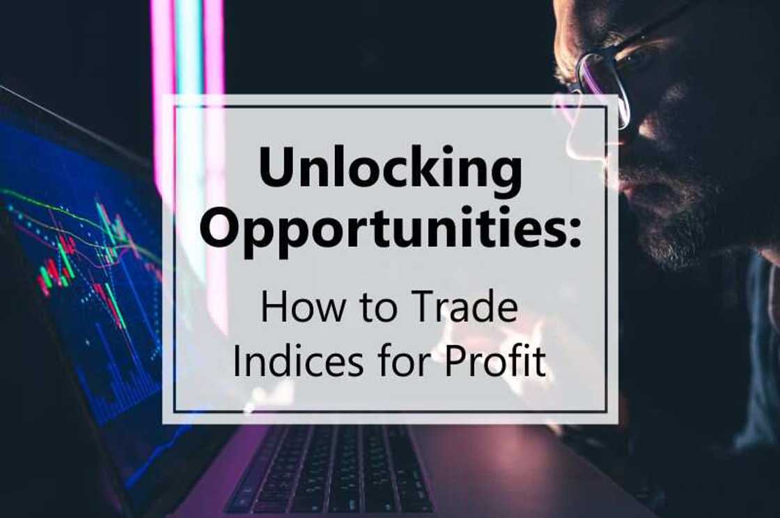 Unlocking Opportunities: How to Trade Indices for Profit