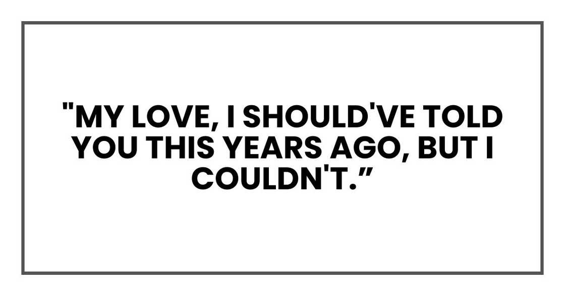 My love," it began. "I should've told you this
