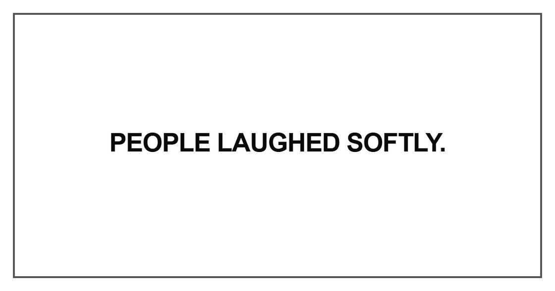 People laughed softly People laughed softly