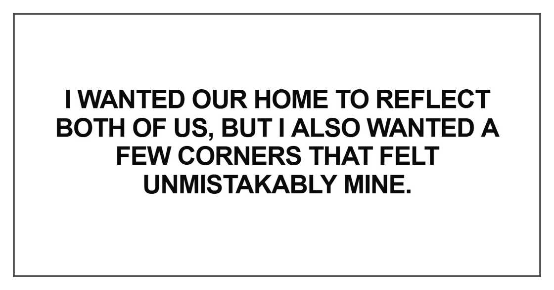I wanted our home to reflect both of us