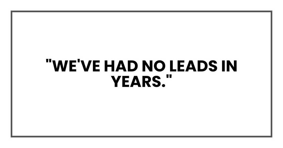 "We've had no leads in years."
